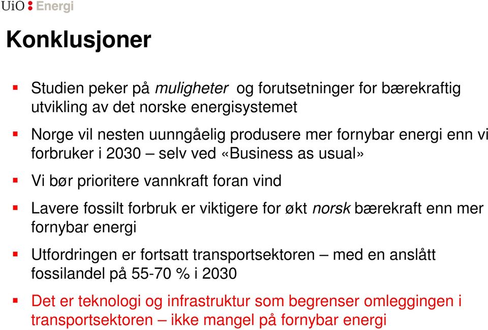 Lavere fossilt forbruk er viktigere for økt norsk bærekraft enn mer fornybar energi Utfordringen er fortsatt transportsektoren med en