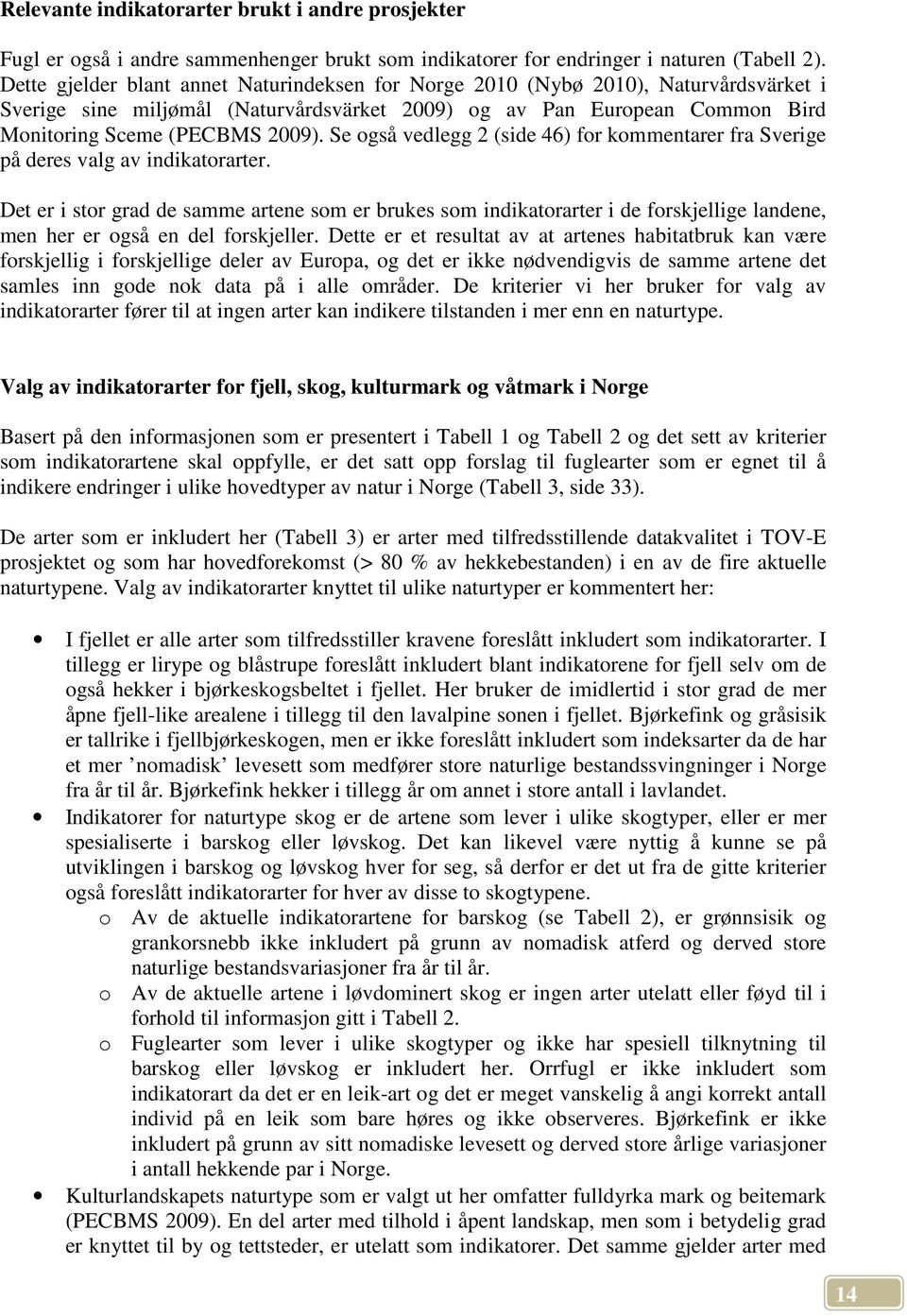 Se også vedlegg 2 (side 46) for kommentarer fra Sverige på deres valg av indikatorarter.