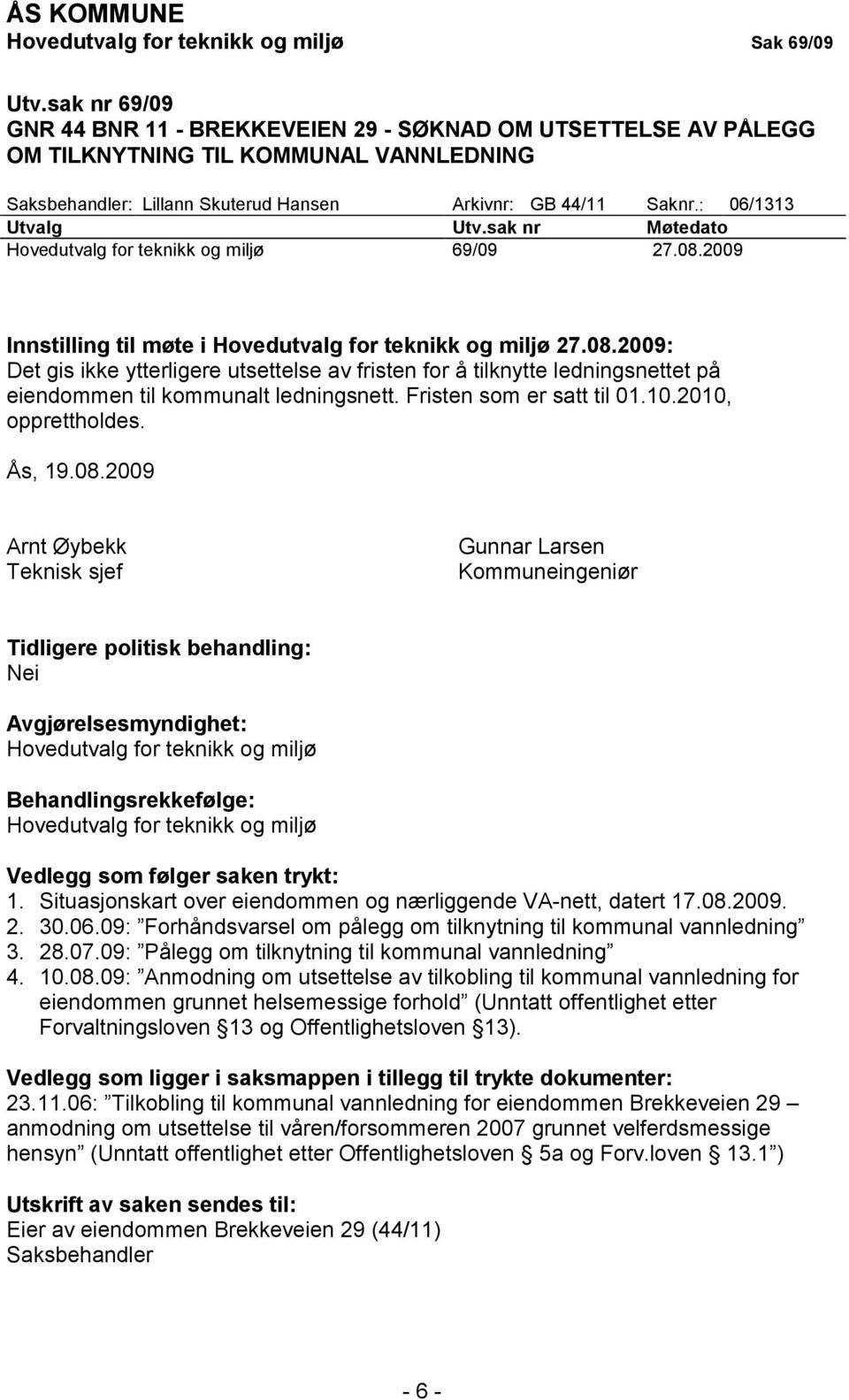 : 06/1313 Utvalg Utv.sak nr Møtedato Hovedutvalg for teknikk og miljø 69/09 27.08.