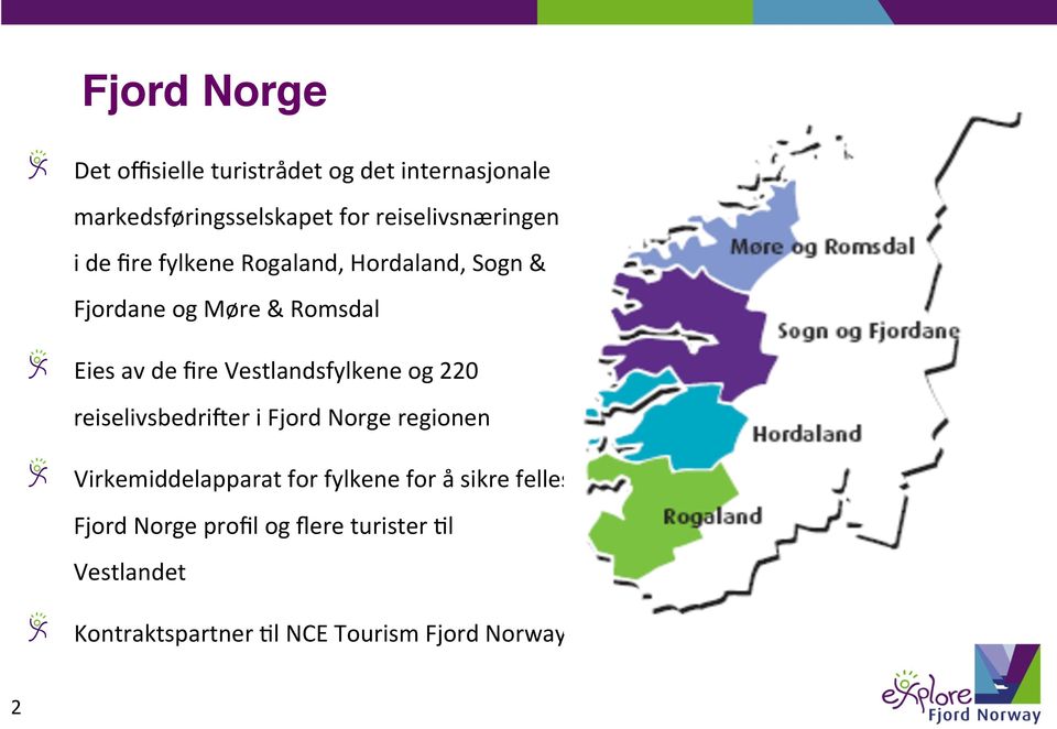 fire fylkene Rogaland, Hordaland, Sogn & Fjordane og Møre & Romsdal!