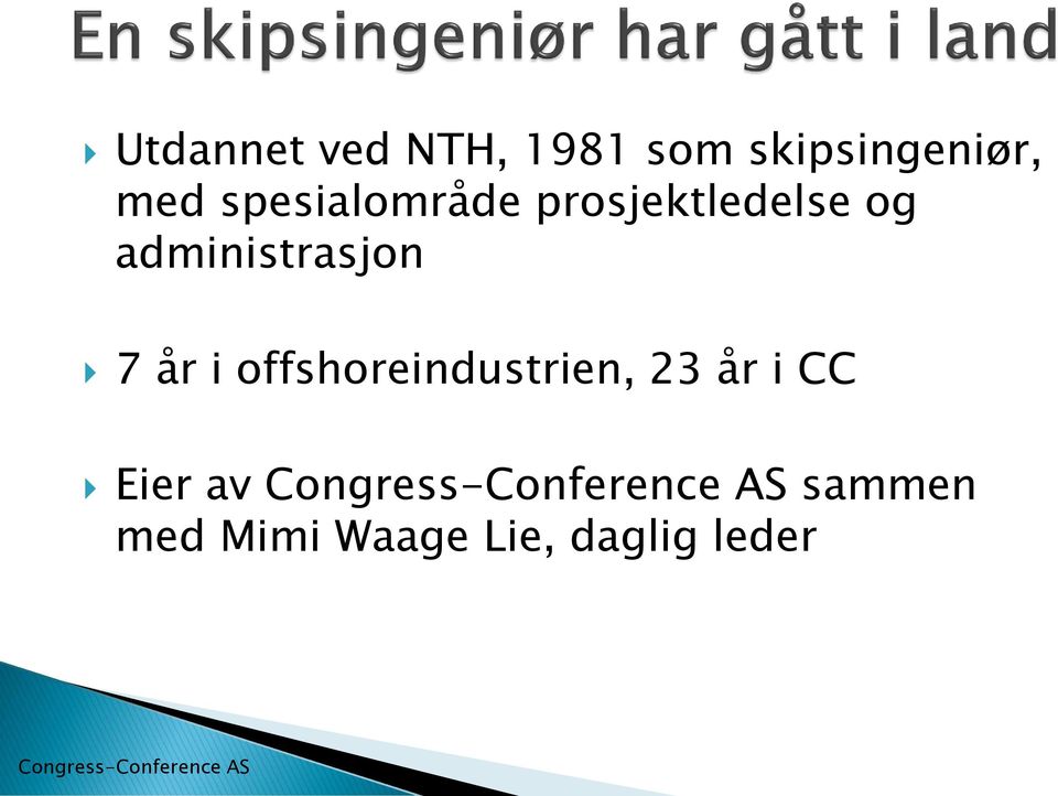 offshoreindustrien, 23 år i CC Eier av