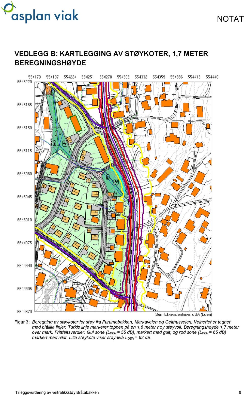 Turkis linje markerer toppen på en 1,8 meter høy støyvoll. Beregningshøyde 1,7 meter over mark. Frittfeltsverdier.