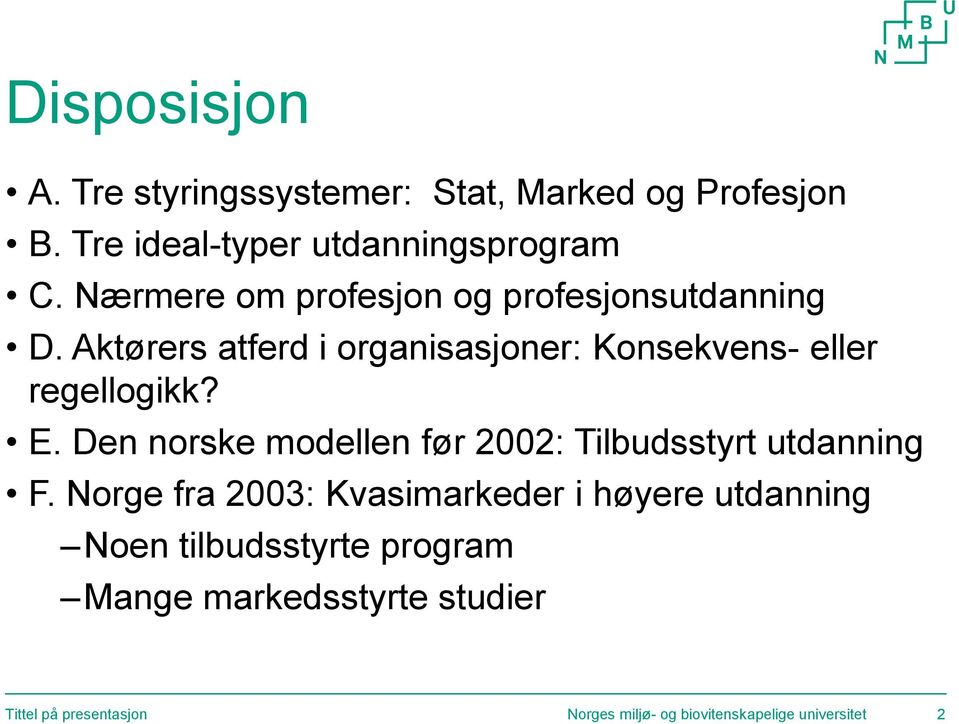 E. Den norske modellen før 2002: Tilbudsstyrt utdanning F.