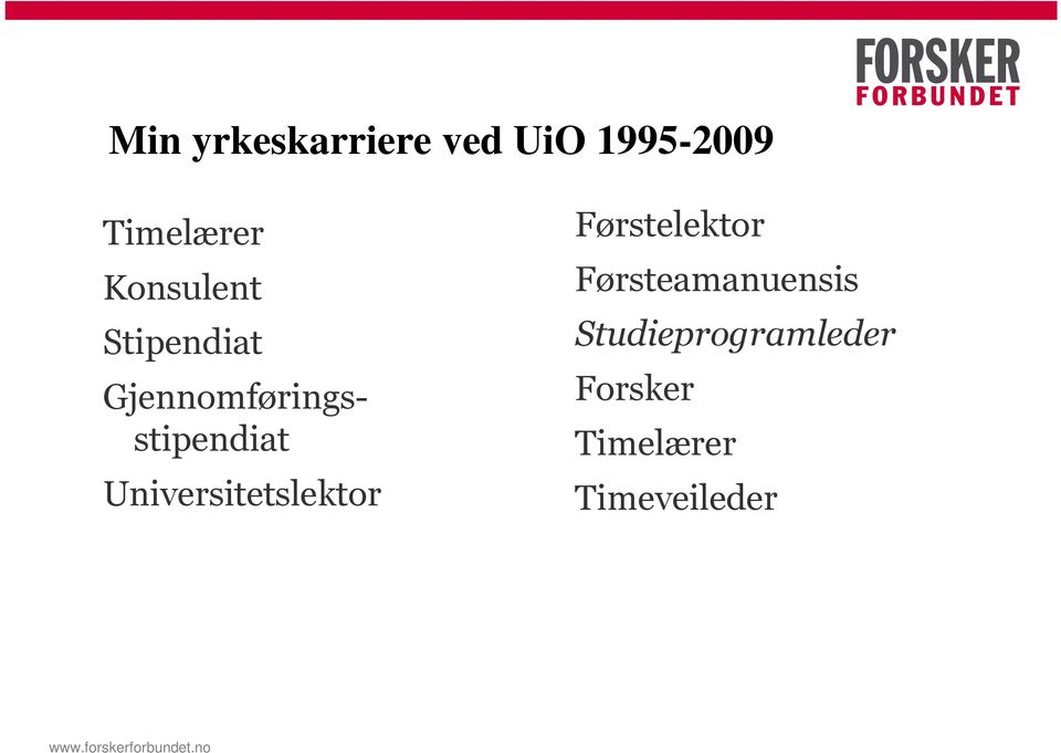 Universitetslektor Førstelektor Førsteamanuensis