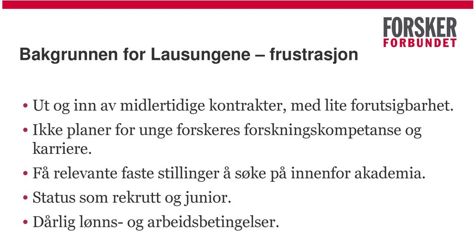 Ikke planer for unge forskeres forskningskompetanse og karriere.