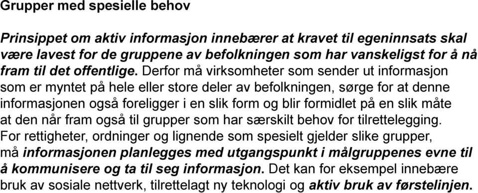 Derfor må virksomheter som sender ut informasjon som er myntet på hele eller store deler av befolkningen, sørge for at denne informasjonen også foreligger i en slik form og blir formidlet på en