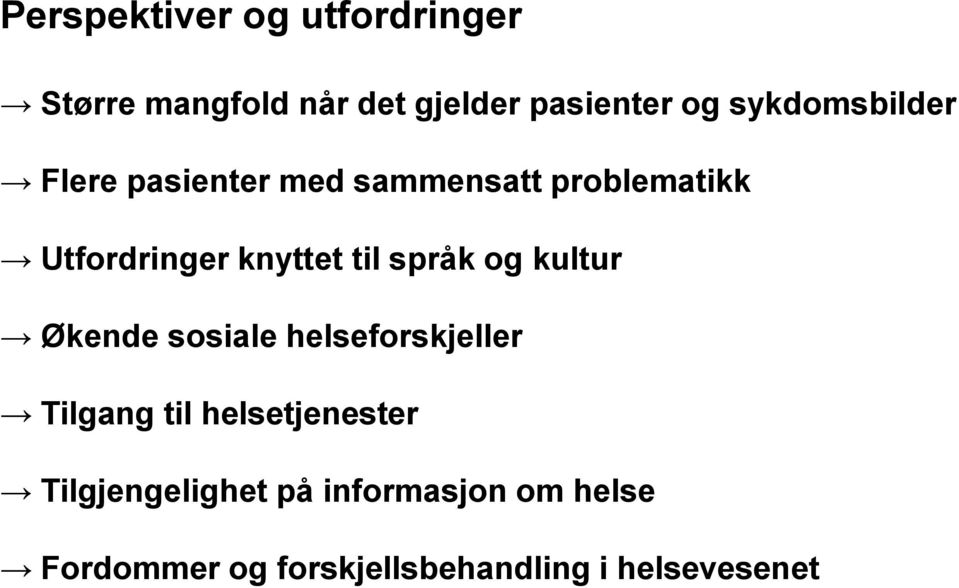 til språk og kultur Økende sosiale helseforskjeller Tilgang til helsetjenester