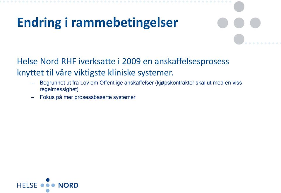 Begrunnet ut fra Lov om Offentlige anskaffelser (kjøpskontrakter