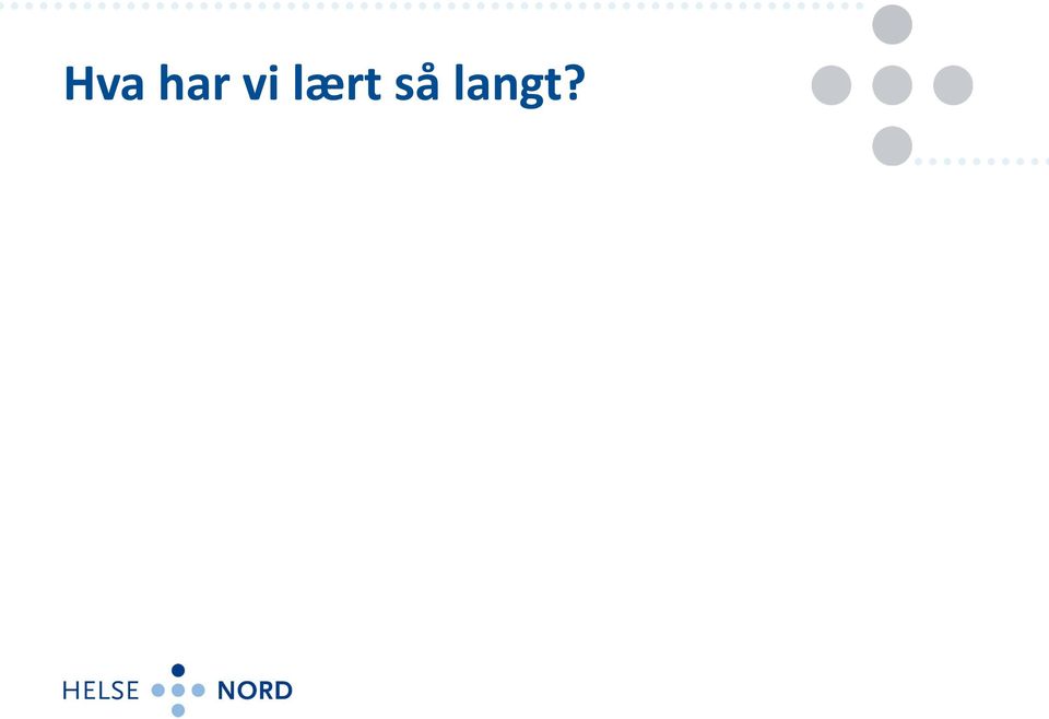 så langt?