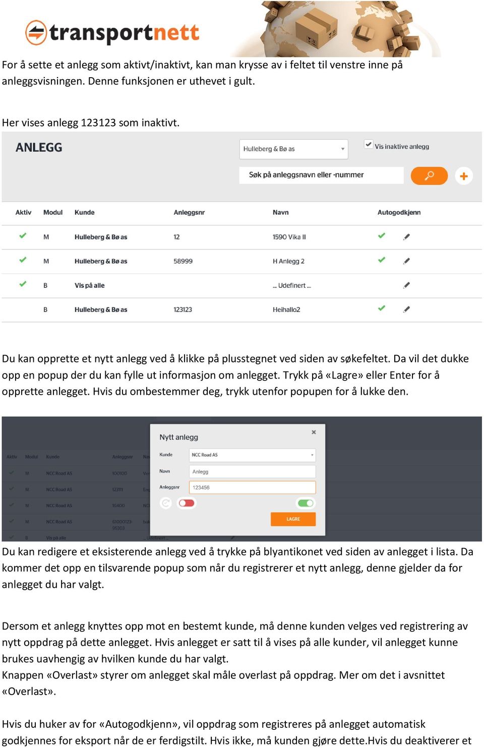 Trykk på «Lagre» eller Enter for å opprette anlegget. Hvis du ombestemmer deg, trykk utenfor popupen for å lukke den.