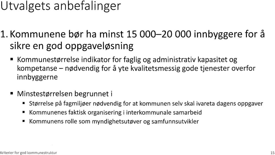 administrativkapasitetog kompetanse nodvendigfor 5 yte kvalitetsmessiggode tjenester overfor innbyggerne