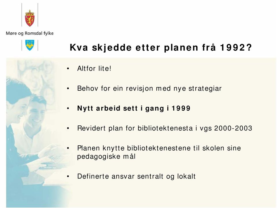 1999 Revidert plan for bibliotektenesta i vgs 2000-2003 2003 Planen