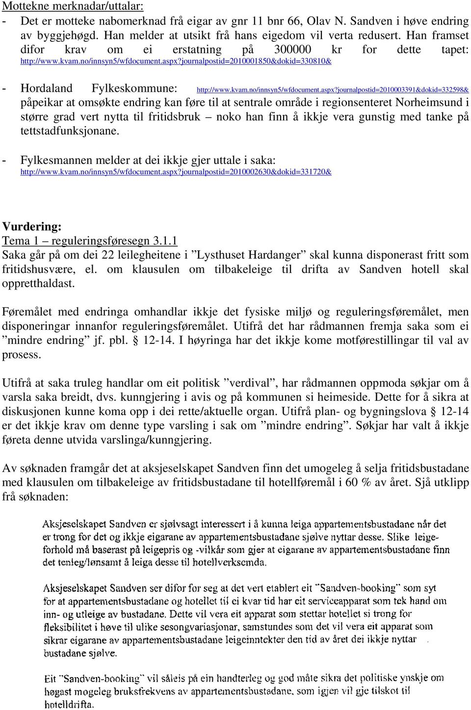 journalpostid=2010001850&dokid=330810& - Hordaland Fylkeskommune: http://www.kvam.no/innsyn5/wfdocument.aspx?