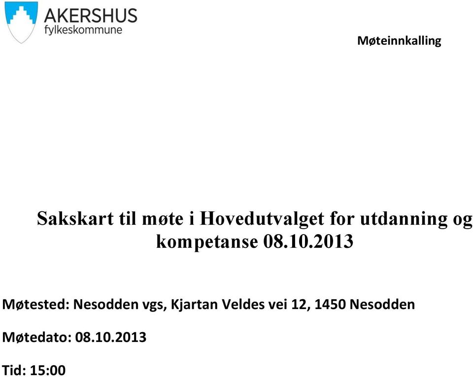 10.2013 Møtested: Nesodden vgs, Kjartan
