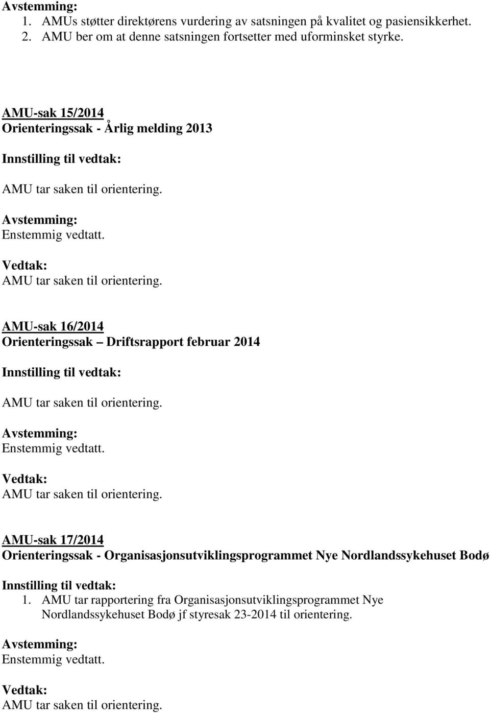 AMU-sak 15/2014 Orienteringssak - Årlig melding 2013 AMU-sak 16/2014 Orienteringssak Driftsrapport februar 2014 AMU-sak