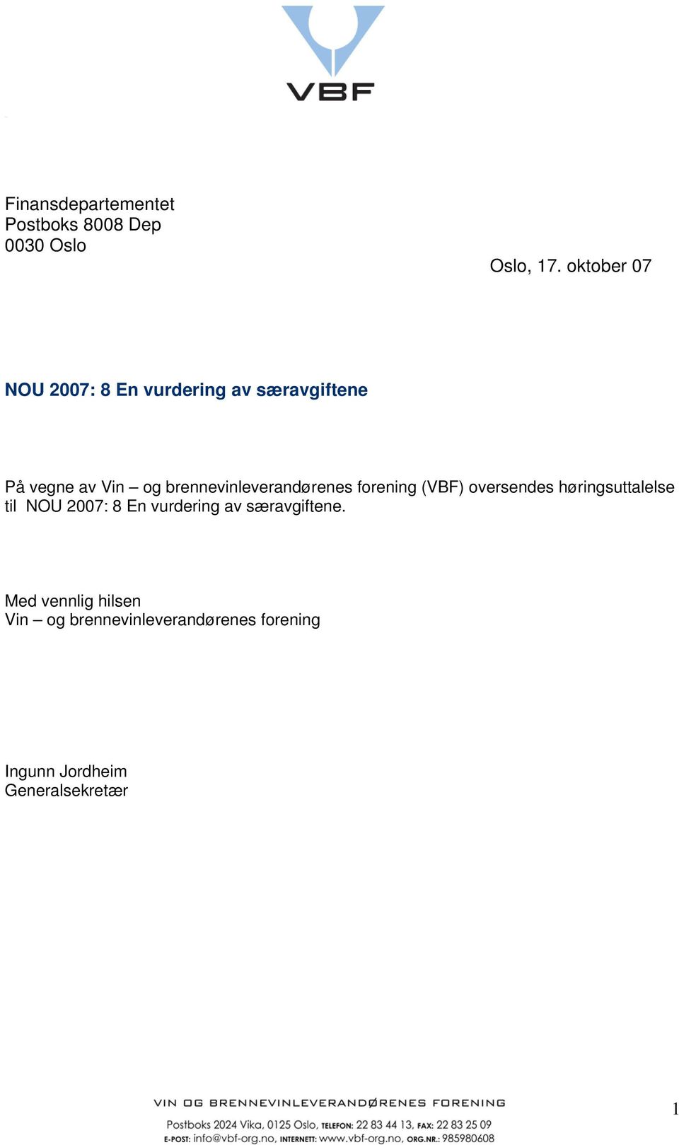 brennevinleverandørenes forening (VBF) oversendes høringsuttalelse til NOU 2007: 8
