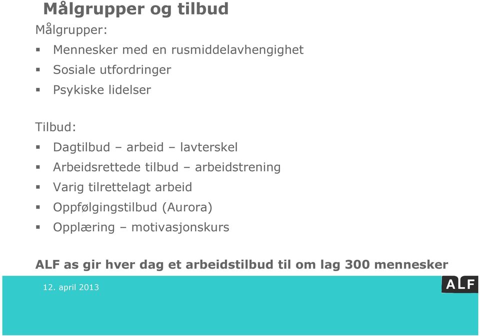 Arbeidsrettede tilbud arbeidstrening Varig tilrettelagt arbeid Oppfølgingstilbud