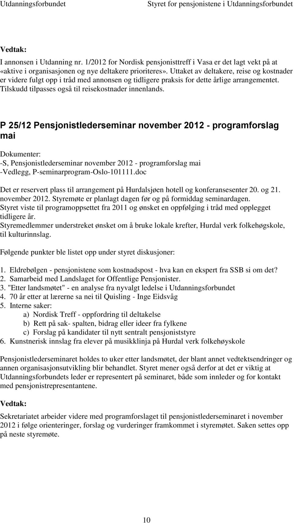 P 25/12 Pensjonistlederseminar november 2012 - programforslag mai -S, Pensjonistlederseminar november 2012 - programforslag mai -Vedlegg, P-seminarprogram-Oslo-101111.