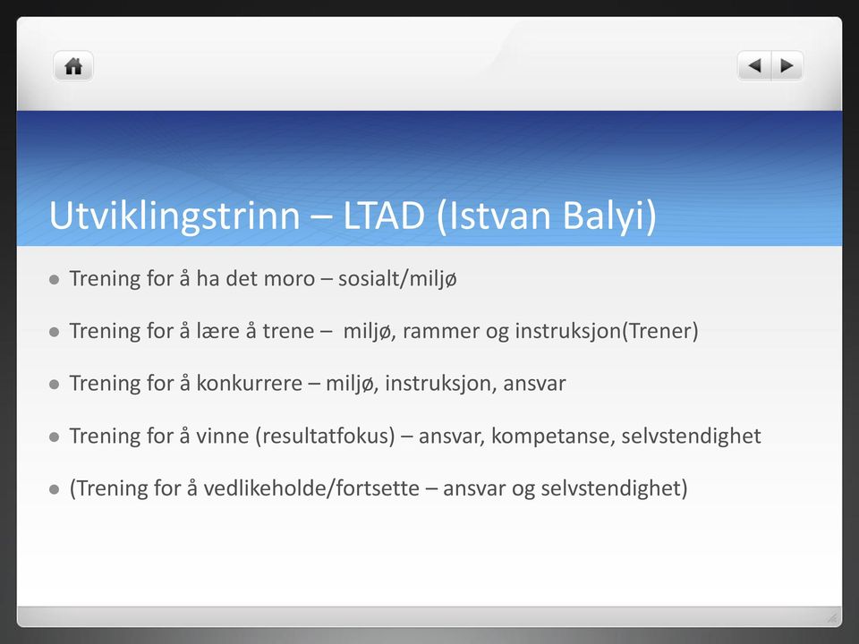 konkurrere miljø, instruksjon, ansvar Trening for å vinne (resultatfokus) ansvar,