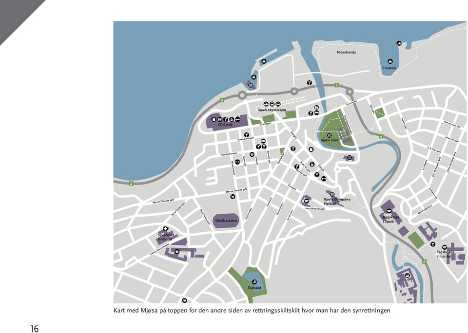 Michelsens gate Johan Castbergs gate Marcus Thranes gate Skolegata Marcus Thranes gate Kyrre Grepps gate Oscar Nissens gate Gjøvik stadion Hunnsvegen Bakkegata Bassengvegen Hovdevegen Hans Mustads