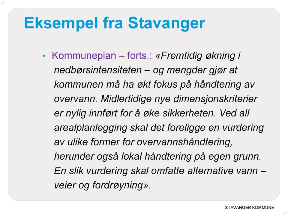 overvann. Midlertidige nye dimensjonskriterier er nylig innført for å øke sikkerheten.