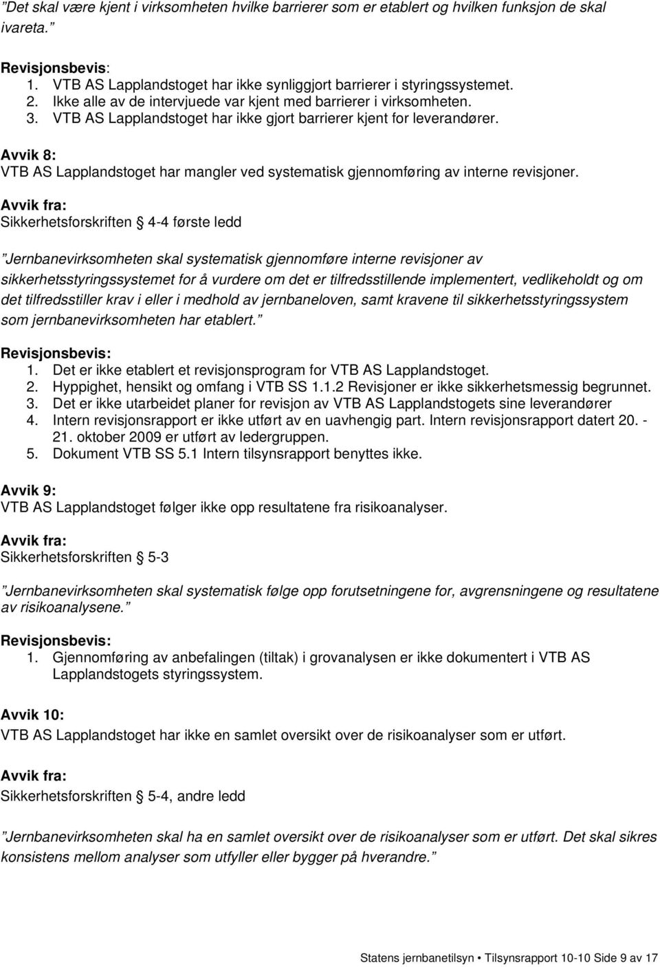 Avvik 8: VTB AS Lapplandstoget har mangler ved systematisk gjennomføring av interne revisjoner.