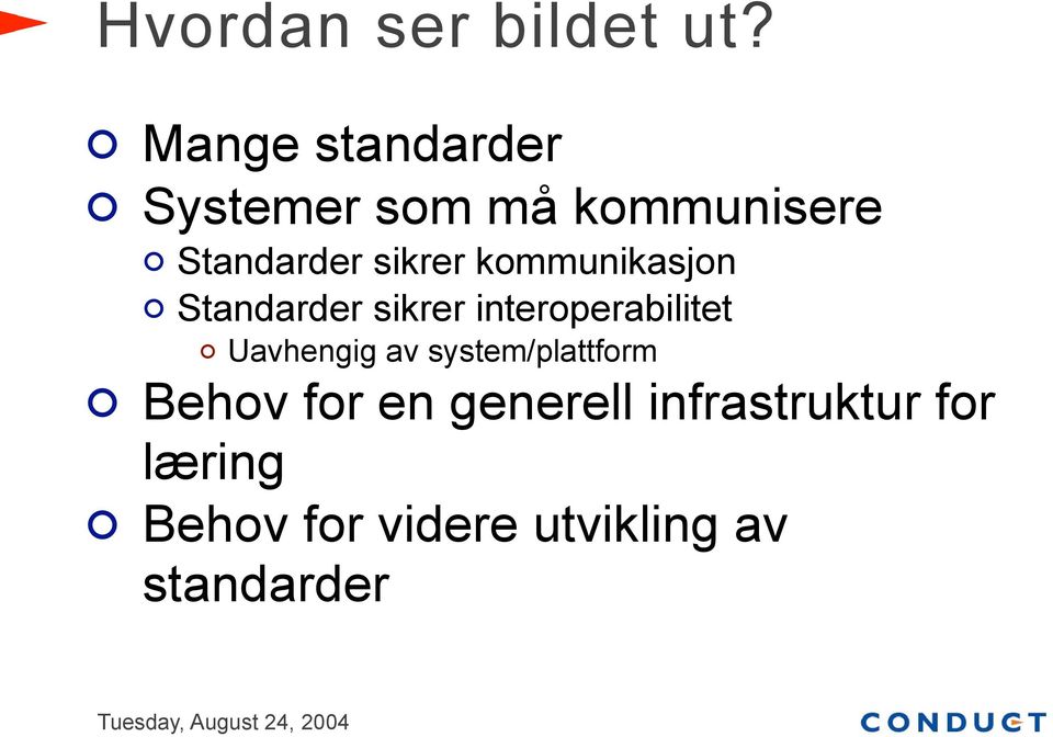 kommunikasjon Standarder sikrer interoperabilitet Uavhengig av