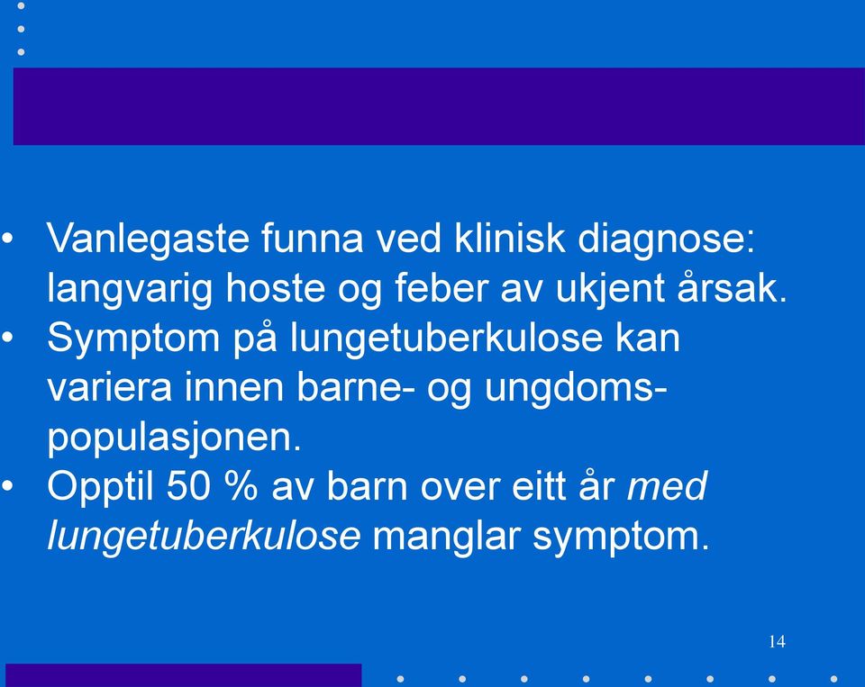 Symptom på lungetuberkulose kan variera innen barne- og