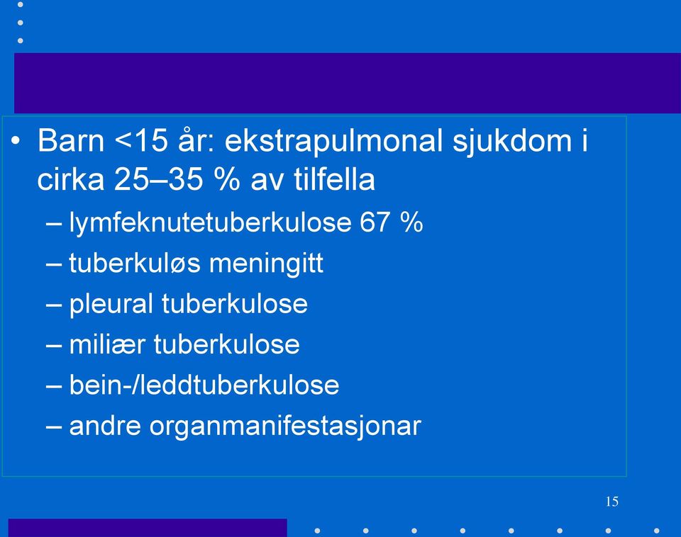 tuberkuløs meningitt pleural tuberkulose miliær