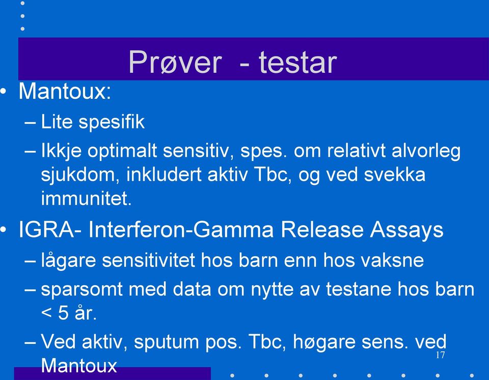 IGRA- Interferon-Gamma Release Assays lågare sensitivitet hos barn enn hos vaksne