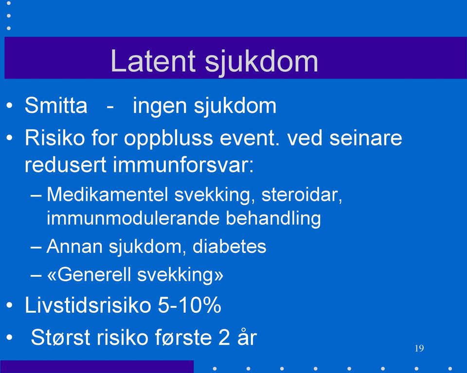 steroidar, immunmodulerande behandling Annan sjukdom, diabetes