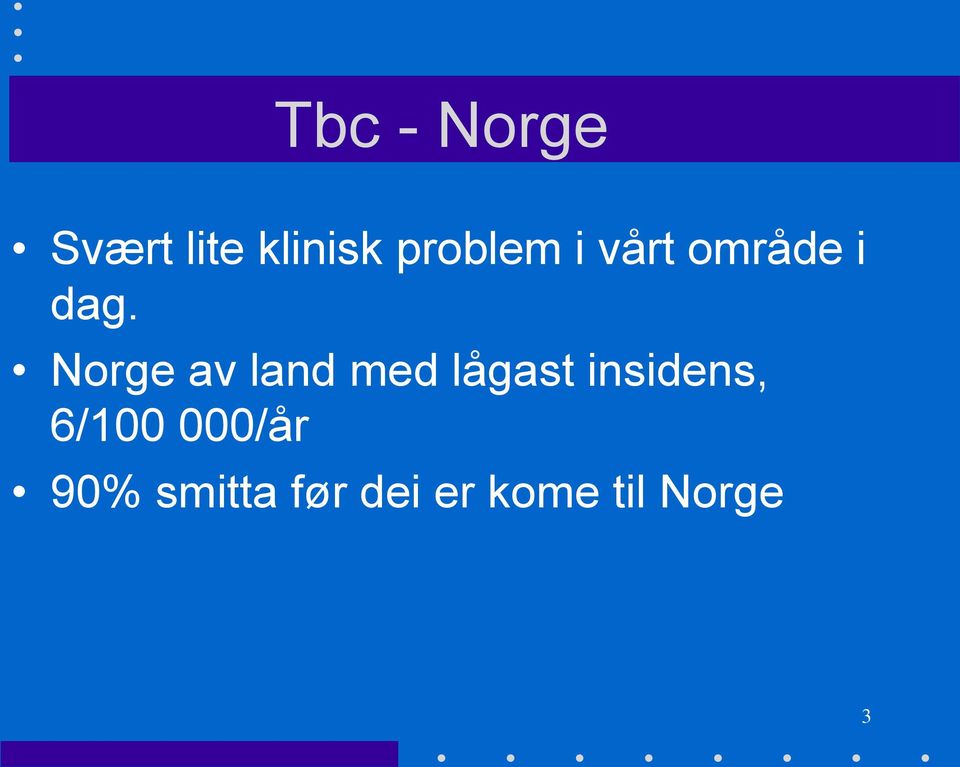 Norge av land med lågast insidens,