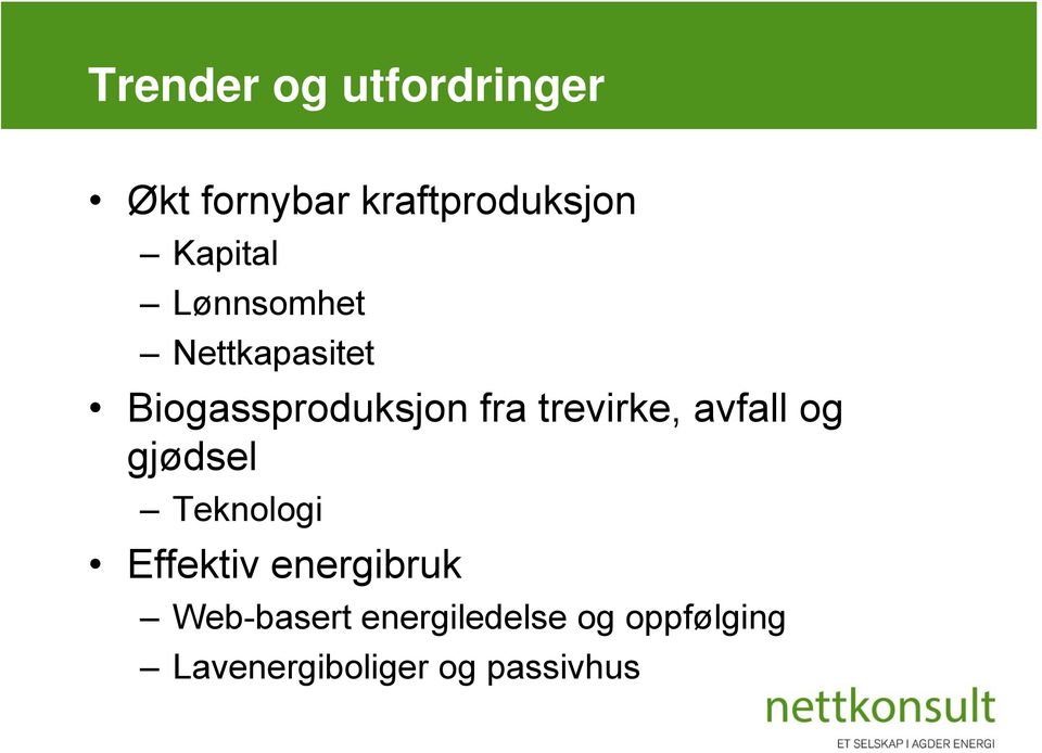 trevirke, avfall og gjødsel Teknologi Effektiv energibruk