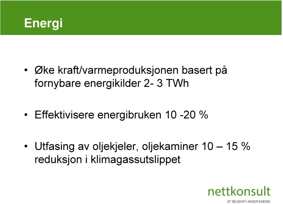 energibruken 10-20 % Utfasing av oljekjeler,