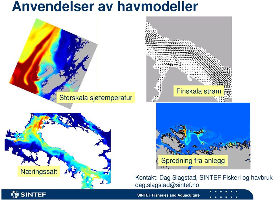 Spredning fra anlegg Kontakt: Dag