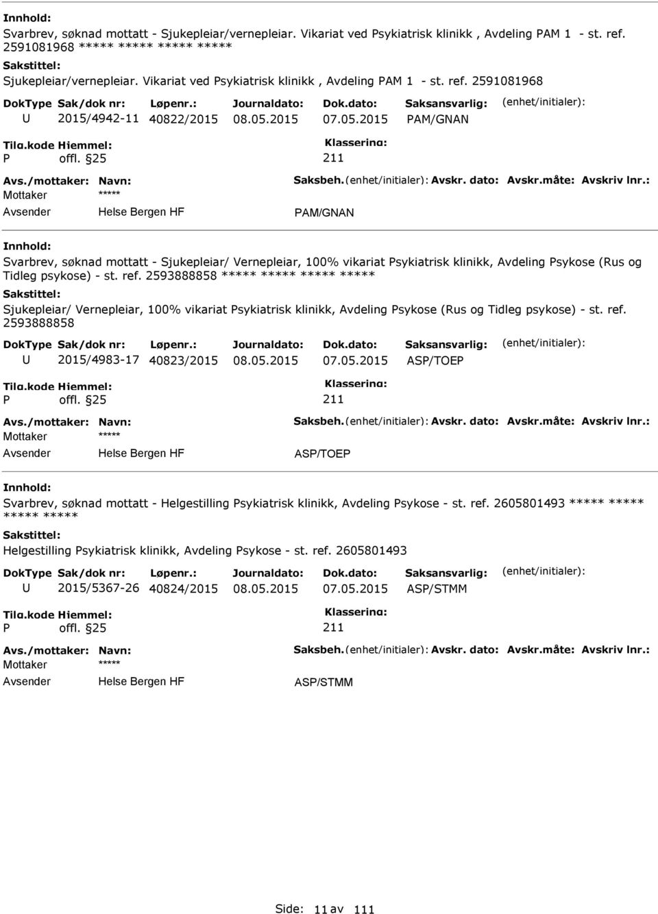 : AM/GNAN Svarbrev, søknad mottatt - Sjukepleiar/ Vernepleiar, 100% vikariat sykiatrisk klinikk, Avdeling sykose (Rus og Tidleg psykose) - st. ref.