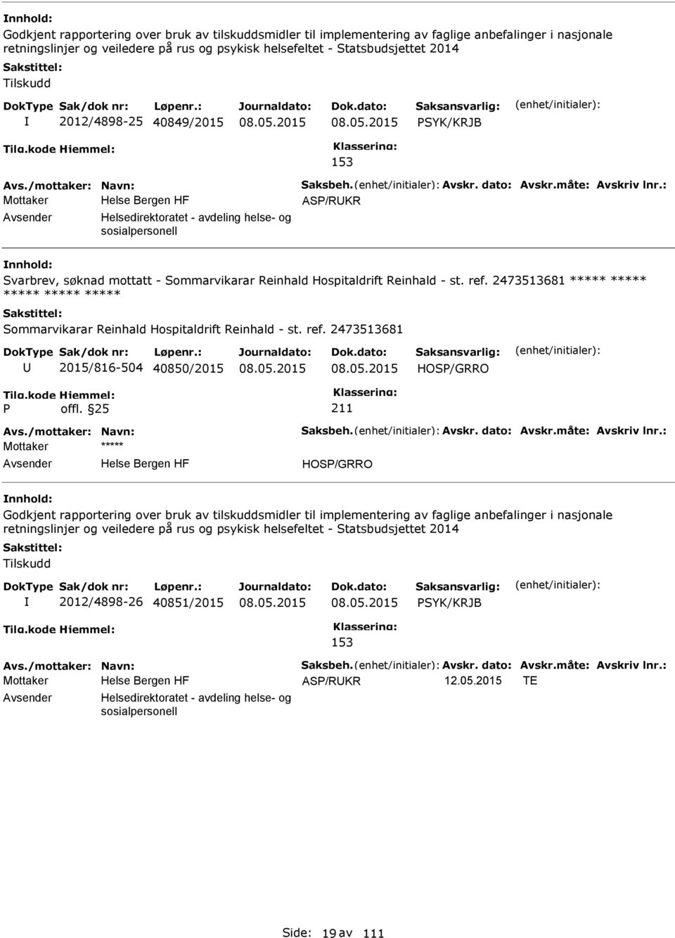 : Mottaker AS/RKR Helsedirektoratet - avdeling helse- og sosialpersonell Svarbrev, søknad mottatt - Sommarvikarar Reinhald Hospitaldrift Reinhald - st. ref.