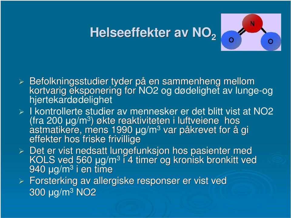 hos astmatikere, mens 1990 g/m 3 var påkrevet for å gi effekter hos friske frivillige Det er vist nedsatt lungefunksjon hos