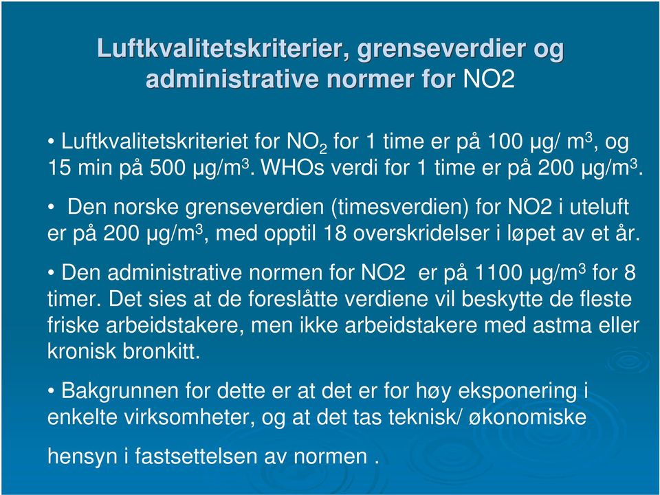 Den administrative normen for NO2 er på 1100 g/m 3 for 8 timer.