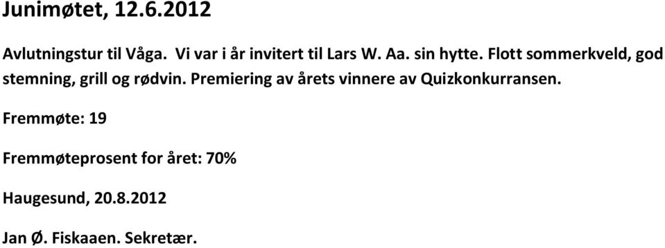 Flott sommerkveld, god stemning, grill og rødvin.