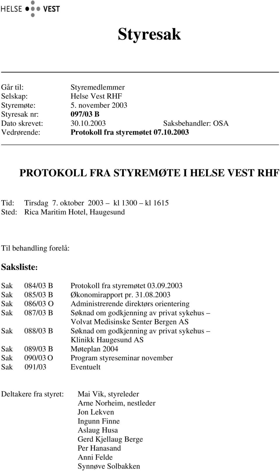 /03 B Protokoll fra styremøtet 03.09.2003 Sak 085