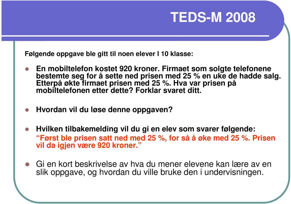 Hva var prisen på mobiltelefonen etter dette? Forklar svaret ditt. Hvordan vil du løse denne oppgaven?