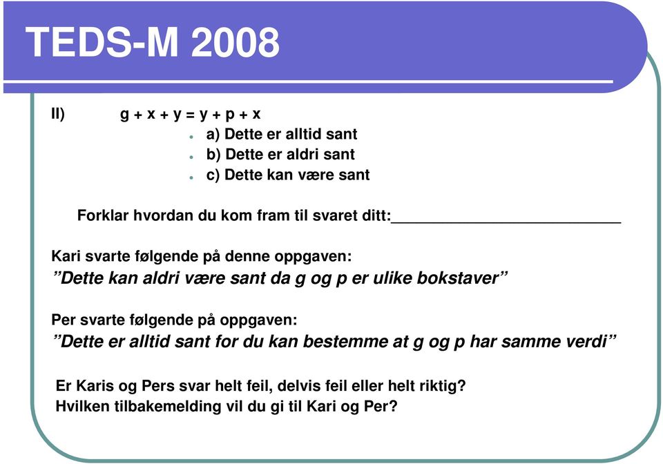 ulike bokstaver Per svarte følgende på oppgaven: Dette er alltid sant for du kan bestemme at g og p har samme