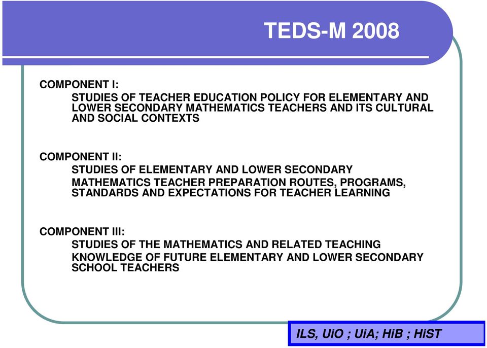 PREPARATION ROUTES, PROGRAMS, STANDARDS AND EXPECTATIONS FOR TEACHER LEARNING COMPONENT III: STUDIES OF THE