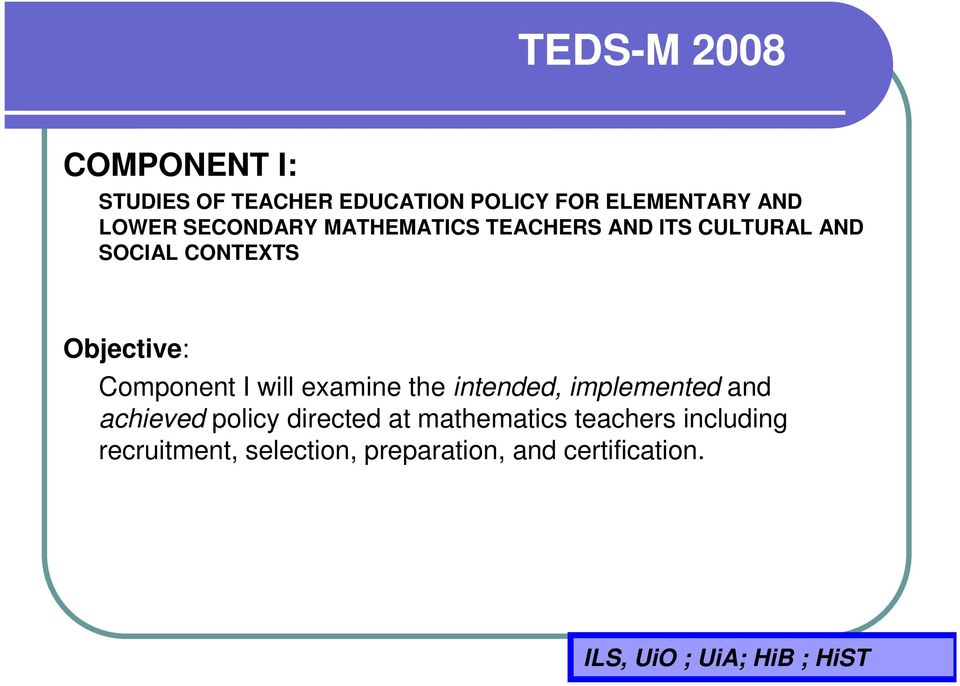 examine the intended, implemented and achieved policy directed at mathematics teachers