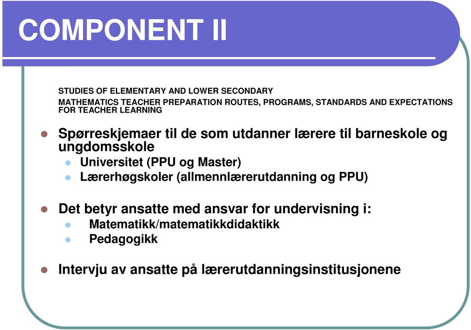 ungdomsskole Universitet (PPU og Master) Lærerhøgskoler (allmennlærerutdanning og PPU) Det betyr ansatte med