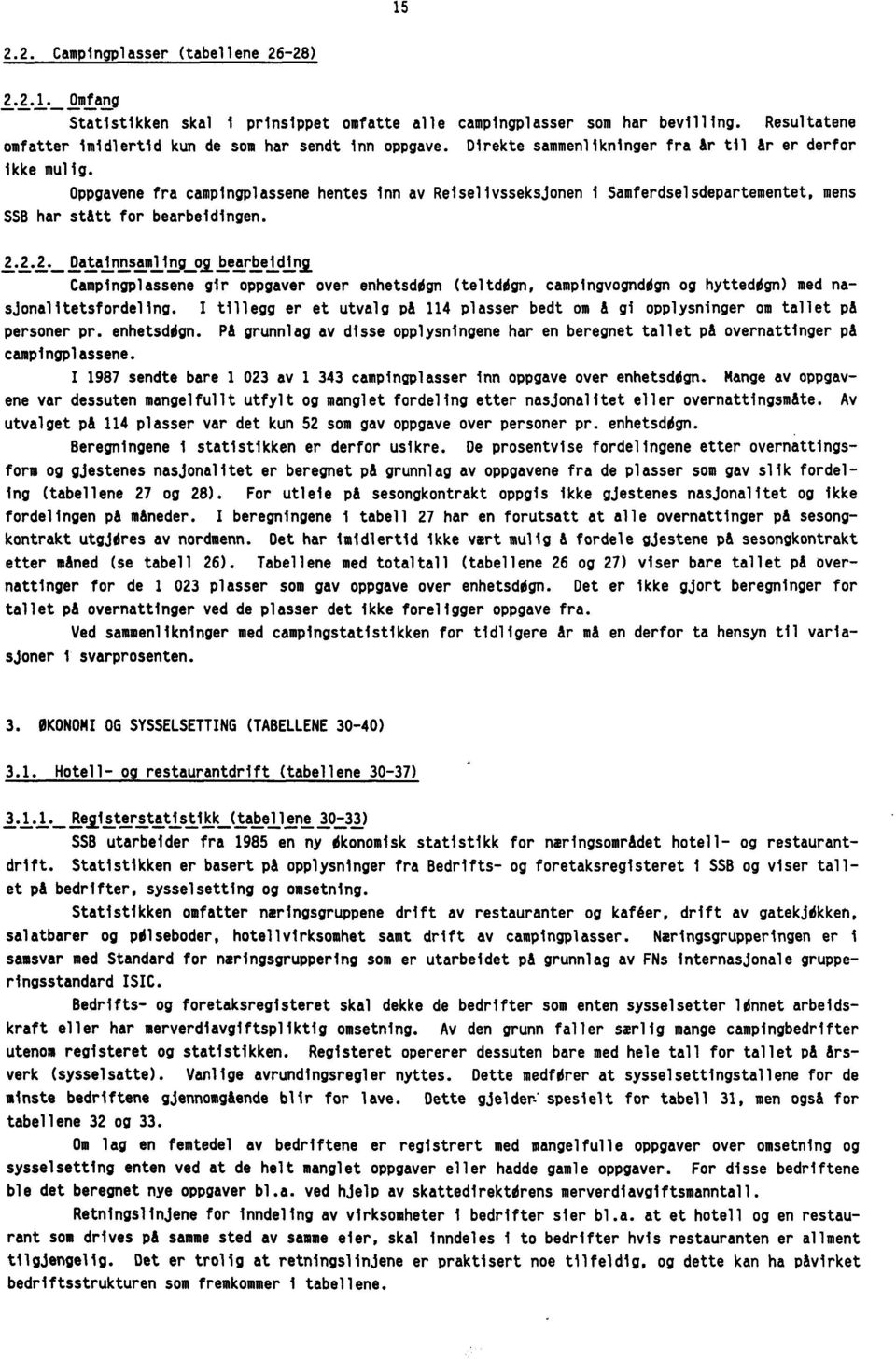 2.2. Datainnsamling oibearbeiding. Campingplassene gir oppgaver over enhetsdogn (teltddgn, campingvognddgn og hytteddgn) med nasjonalitetsfordeling.