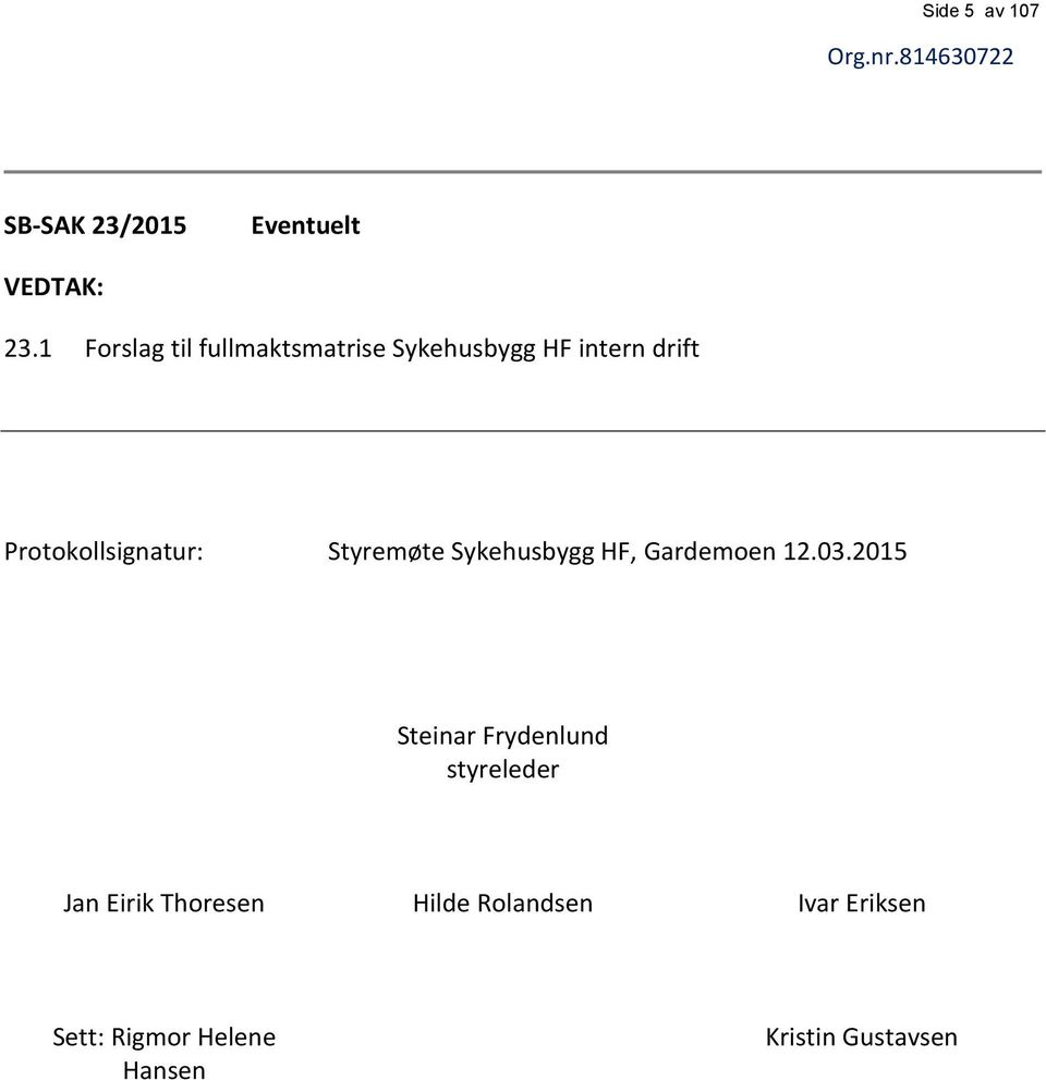 Styremøte Sykehusbygg HF, Gardemoen 12.03.