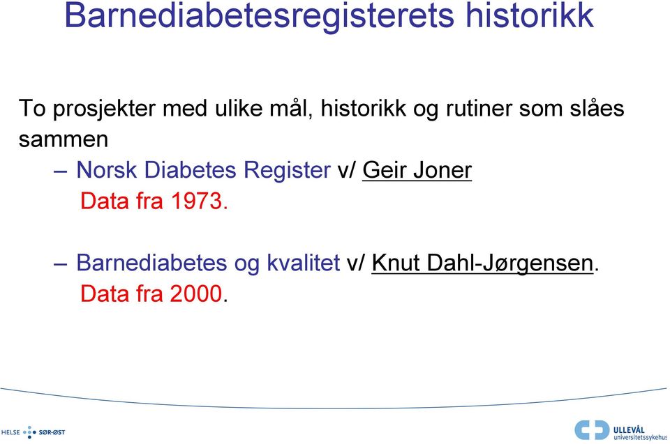 Diabetes Register v/ Geir Joner Data fra 1973.