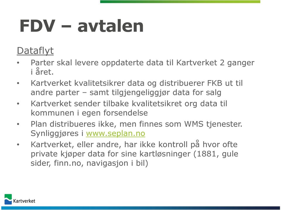 tilbake kvalitetsikretorg data til kommunen i egen forsendelse Plan distribueres ikke, men finnes som WMS tjenester.